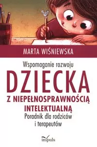 Wspomaganie rozwoju dziecka z niepełnosprawnością intelektualną. Poradnik dla rodziców i terapeutów - tantis.pl