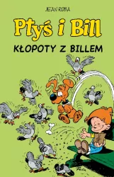 Kłopoty z Billem. Ptyś i Bill. Komiksy są super! Tom 13