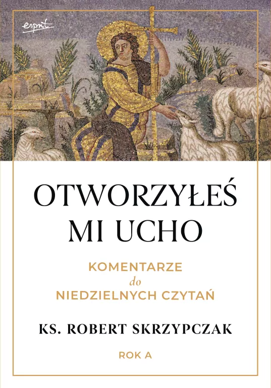 Otworzyłeś mi ucho. Komentarze do niedzielnych czytań. Rok A - tantis.pl