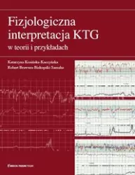 Fizjologiczna interpretacja KTG w teorii i przykładach