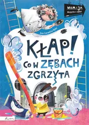 Kłap! Co w zębach zgrzyta. Wiem i ja