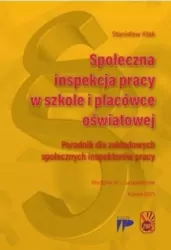 Społeczna inspekcja pracy w szkole i placówce oświatowej. Poradnik dla zakładowych społecznych inspektorów pracy