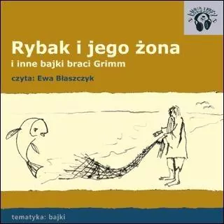 Rybak i jego żona i inne bajki braci Grimm. Audiobook - tantis.pl