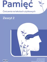 Pamięć. Ćwiczenia na tekstach użytkowych. Zeszyt 2