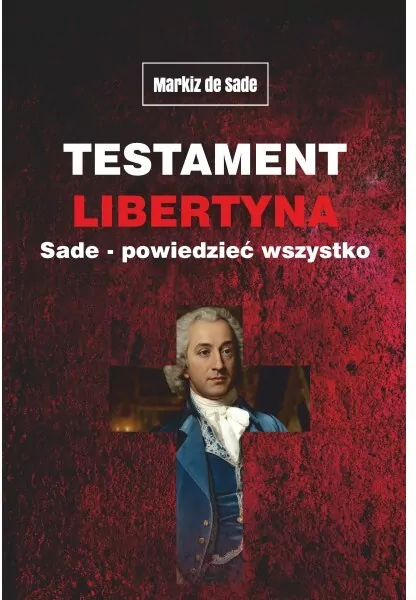 Testament libertyna Sade - Powiedzieć wszystko - tantis.pl