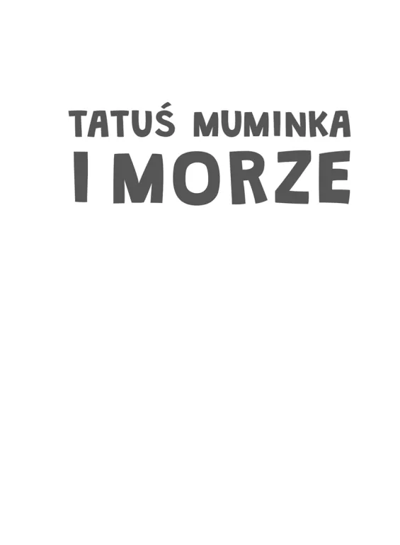 Tatuś Muminka i morze. Muminki - tantis.pl