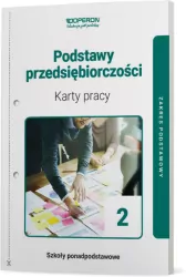 Podstawy przedsiębiorczości 2. Karty pracy dla szkół ponadpodstawowych. Zakres podstawowy