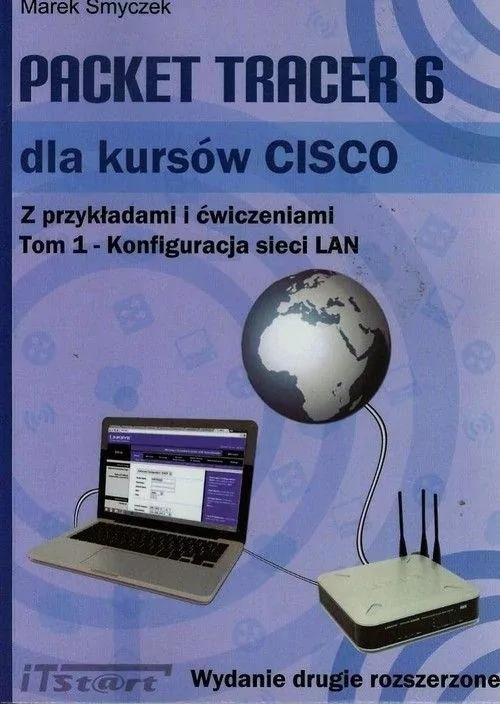 Packet Tracer 6 dla kursów CISCO z przykładami i ćwiczeniami. Tom 1 - tantis.pl