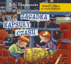 Zagadka kapsuły czasu. Ignacy i Mela na tropie złodzieja. Audiobook