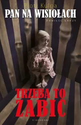 Trzeba to zabić. Pan na Wisiołach. Tom 3