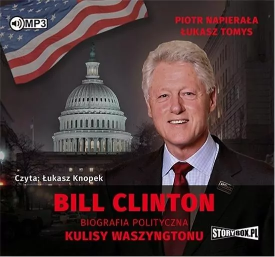 Bill Clinton Biografia polityczna Kulisy Waszyngtonu. Audiobook - tantis.pl