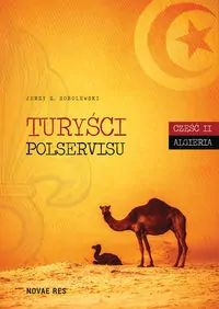 Turyści Polservisu. Algieria. Cz.2 - tantis.pl