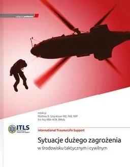 ITLS Sytuacje dużego zagrożenia w środowisku taktycznym i cywilnym - tantis.pl