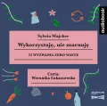 Wykorzystuję, nie marnuję. 52 wyzwania zero waste. Audiobook - tantis.pl