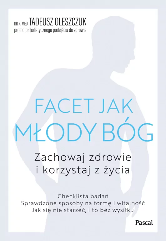 Facet jak młody bóg. Zachowaj zdrowie i korzystaj z życia - tantis.pl