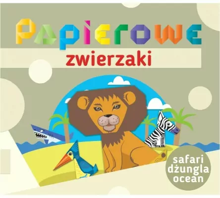 Safari, dżungla, ocean. Papierowe zwierzaki