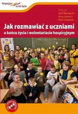 Jak rozmawiać z uczniami o końcu życia i wolontariacie hospicyjnym + DVD