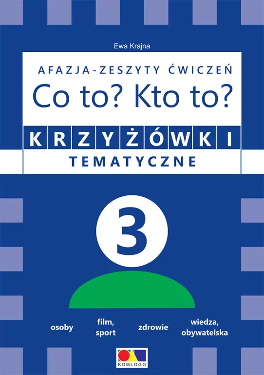 Co to? Kto to? Krzyżówki tematyczne 3.Afazja. Zeszyt ćwiczeń - tantis.pl