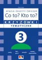 Co to? Kto to? Krzyżówki tematyczne 3.Afazja. Zeszyt ćwiczeń - tantis.pl
