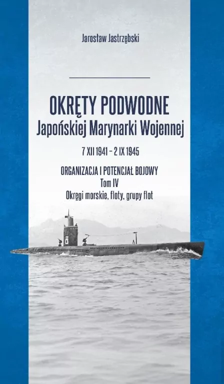 Okręty podwodne Japońskiej Marynarki... T.4 - tantis.pl