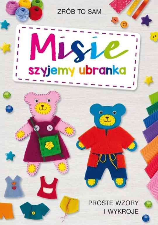 Misie. Szyjemy ubranka. Proste wzory i wykroje - tantis.pl