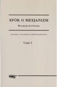 Spór o mesjanizm. Tom 1- 2. Klasycy polskiej nowoczesności - tantis.pl