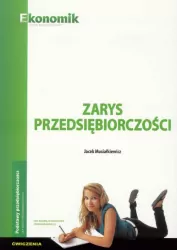 Zarys przedsiębiorczości. Ćwiczenia. Szkoły ponadgimnazjalne.