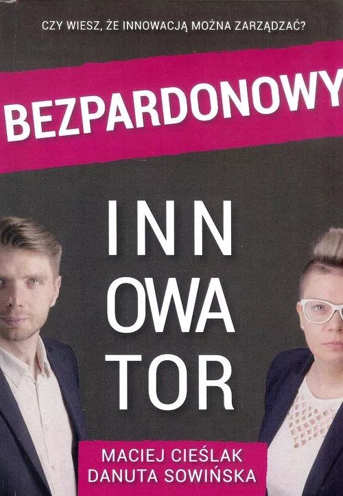 Bezpardonowy innowator / Instytut rozwoju innowacji - tantis.pl