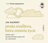 Prosta modlitwa, która zmienia życie. Audiobook