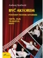 Być aktorem. Podstawy techniki aktorskiej - tantis.pl