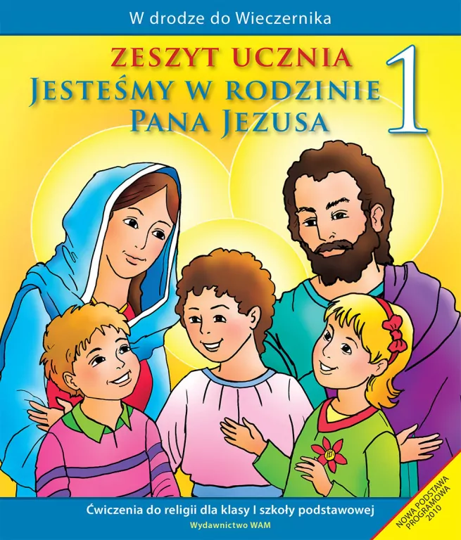 Jesteśmy w rodzinie Pana Jezusa 1. Zeszyt ucznia. W drodze do Wieczernika. Ćwiczenia do religii dla klasy pierwszej szkoły podstawowej - tantis.pl