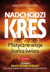 Nadchodzi kres. Mistyczne wizje końca świata