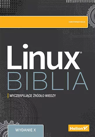 Linux. Biblia. Wyczerpujące źródło wiedzy - tantis.pl