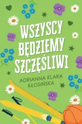Wszyscy będziemy szczęśliwi
