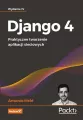 Django 4. Praktyczne tworzenie aplikacji. Wyd.4 - tantis.pl