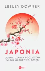 Japonia. Od mitycznych początków do popkulturowej