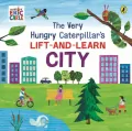 The Very Hungry Caterpillar’s Lift-and-Learn: City - tantis.pl