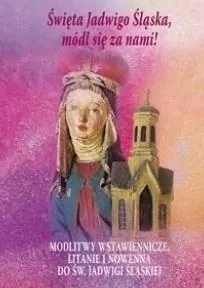 Święta Jadwigo Śląska,módl się za nami! - tantis.pl