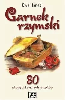 Garnek rzymski. 80 zdrowych i pysznych przepisów - tantis.pl