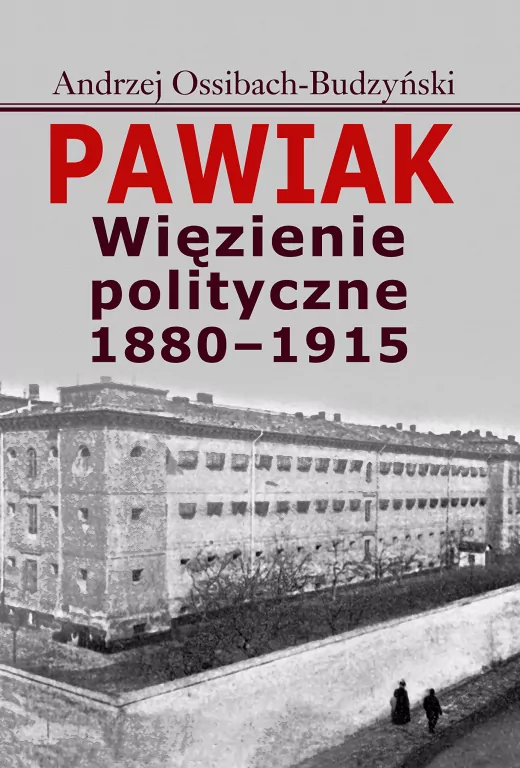 Pawiak. Więzienie polityczne 1880-1915 - tantis.pl