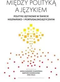 Między polityką a językiem. Polityki językowe w... - tantis.pl