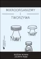 Mikroorganizmy i tworzywa. Skrypt dla studentów - tantis.pl