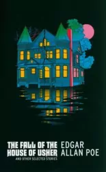 The Fall of the House of Usher and Other Selected Stories