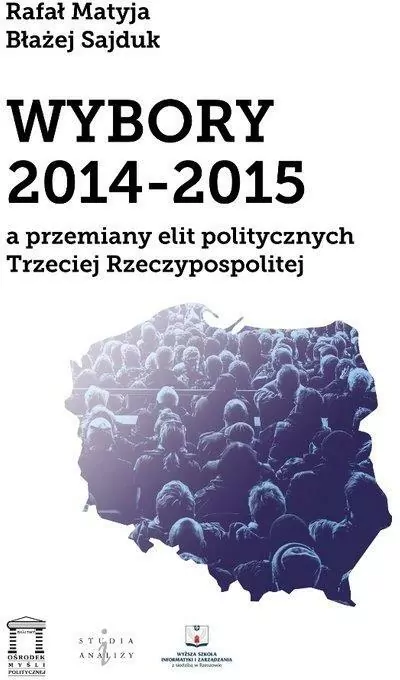 Wybory 2014-2015 a przemiany elit politycznych Trzeciej Rzeczypospolitej - tantis.pl