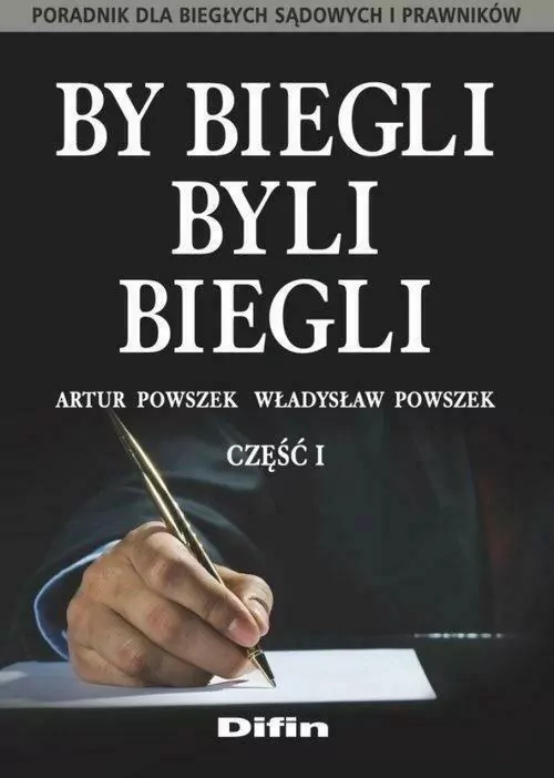 By biegli byli biegli. Poradnik dla biegłych sądowych i prawników. Część 1 - tantis.pl