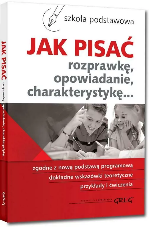 Jak pisać rozprawkę, opowiadanie, charakterystykę... - tantis.pl