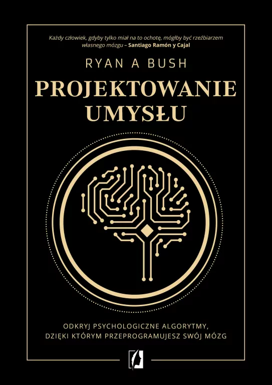 Projektowanie umysłu. Odkryj psychologiczne algorytmy, dzięki którym przeprogramujesz swój mózg - tantis.pl