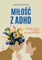 Miłość z ADHD. Jak dbać o relacje z osobami neuroróżnorodnymi - tantis.pl