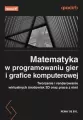 Matematyka w programowaniu gier i grafice komputerowej - tantis.pl