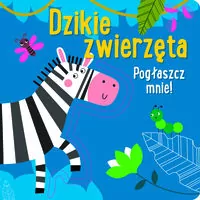 Pogłaszcz mnie! Dzikie zwierzęta - tantis.pl